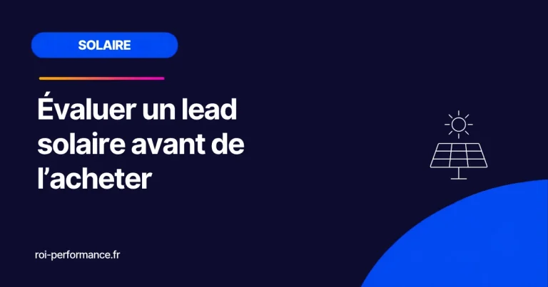 Évaluer un lead solaire avant de l’acheter