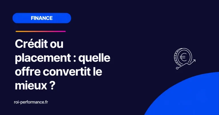Crédit ou placement : quelle offre convertit le mieux ?