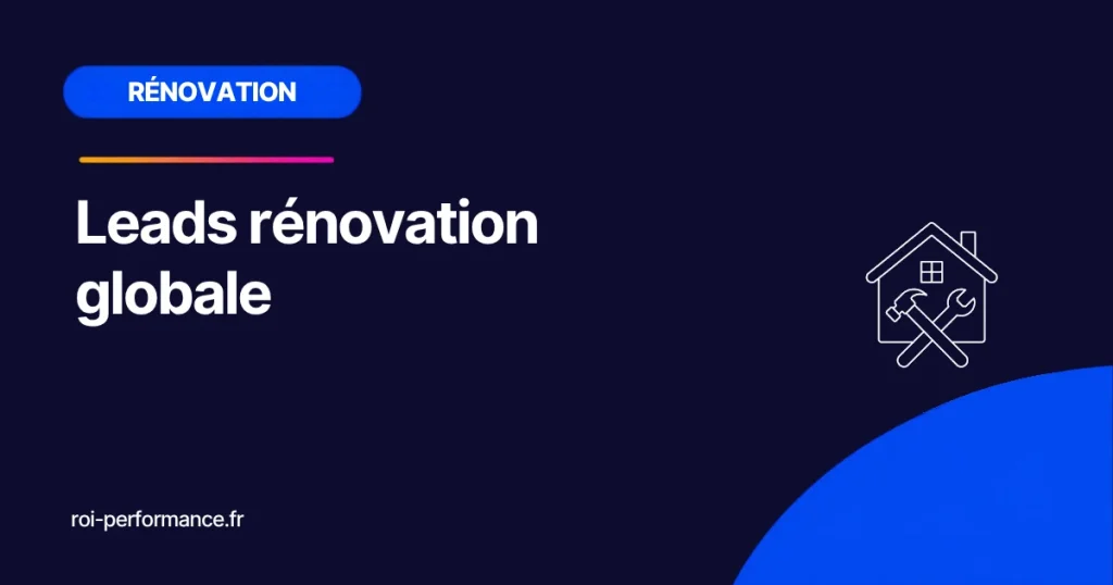 Leads rénovation globale