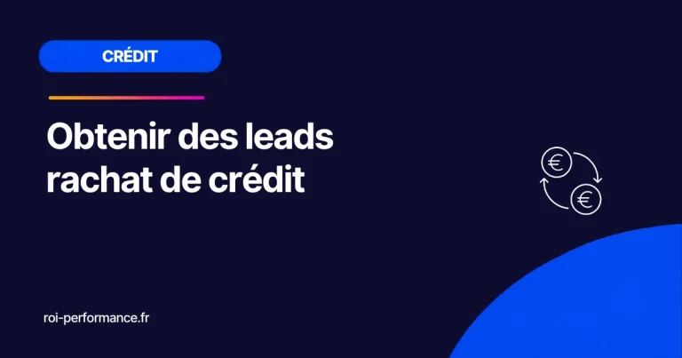 Obtenir des leads rachat de crédit
