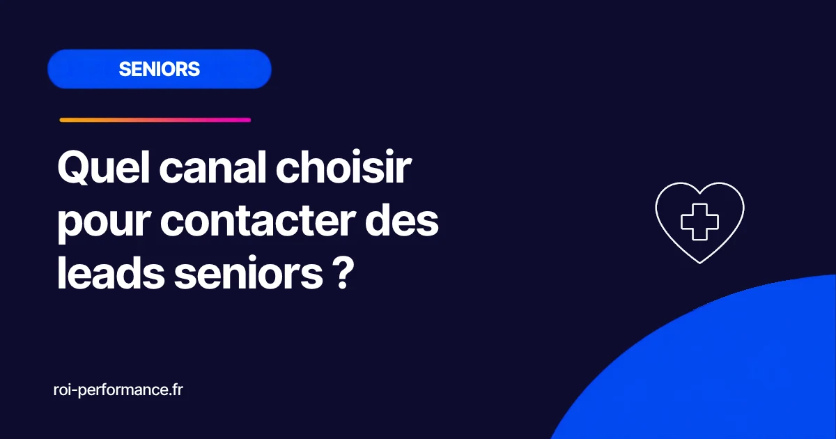 Quel canal choisir pour contacter des leads seniors ?