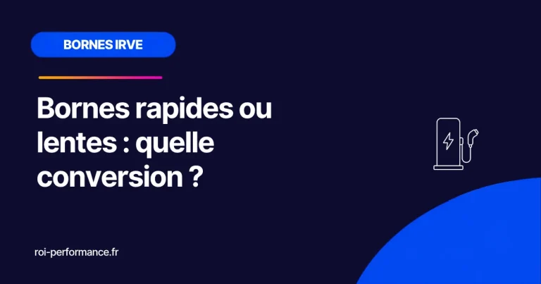 Bornes rapides ou lentes : quelle conversion ?