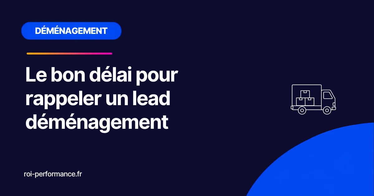 Le bon délai pour rappeler un lead déménagement
