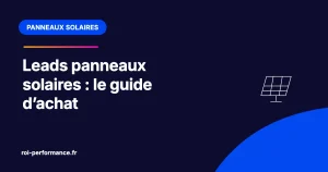 Leads panneaux solaires : le guide d'achat